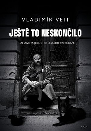 Ještě to neskončilo - Ze života jednoho českého písničkáře
