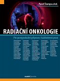 Radiační onkologie - Pro postgraduální přípravu i každodenní praxi
