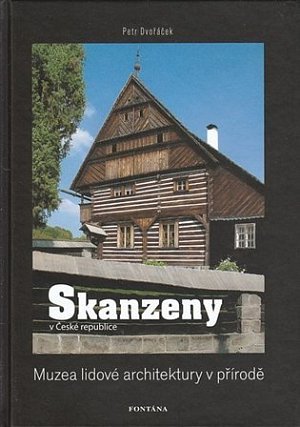 Skanzeny v České republice: Muzea lidové architektury v přírodě