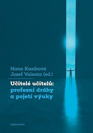 Učitelé učitelů: profesní dráhy a pojetí výuky