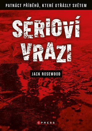 Sérioví vrazi - Patnáct příběhů, které otřásly světem, 2.  vydání