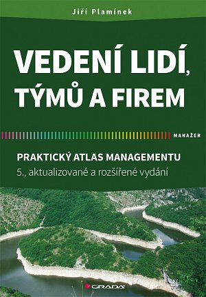 Vedení lidí, týmů a firem - Praktický atlas managementu