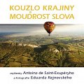 Kouzlo krajiny a moudrost slova - Myšlenky Antoina de Saint-Exupéryho a fotografie Eduarda Kejnovského
