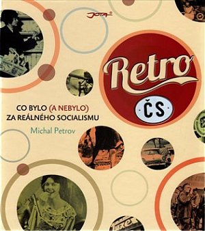 Retro ČS - Co bylo (a nebylo) za reálného socialismu