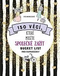 150 věcí, které musíte společně zažít - Bucket list pro kamarádky