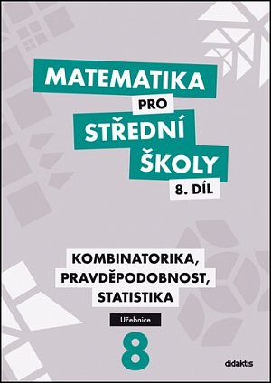 Matematika pro střední školy 8.díl - Učebnice / Kombinatorika, pravděpodobnost, statistika