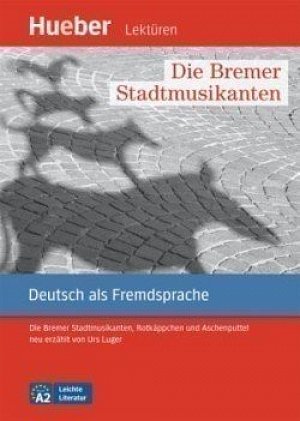 Leichte Literatur A2: Die Bremer Stadtmusikanten, Leseheft