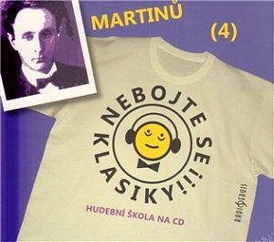 Nebojte se klasiky 4 - Bohuslav Martinů - CD