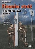 Finanční stráž v Novohradských horách - Pašerácké a jiné příběhy z Novohradska a Kaplicka z let 1918-1948