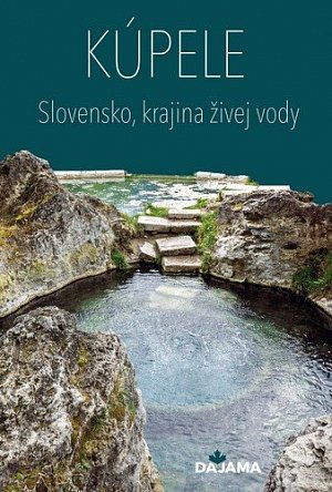 Kúpele - Slovensko, krajina živej vody