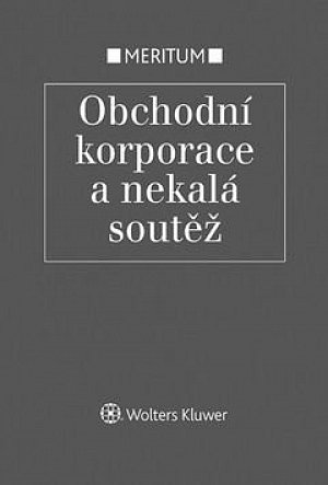 Meritum Obchodní korporace a nekalá soutěž