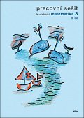 Pracovní sešit k Matematice pro 3. ročník ZŠ  II. díl, 2.  vydání
