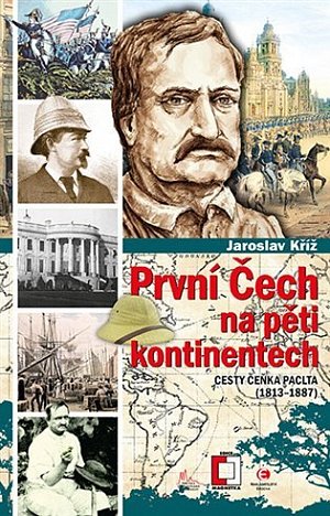 První Čech na pěti kontinentech - Cesty Čeňka Paclta (1813-1887)