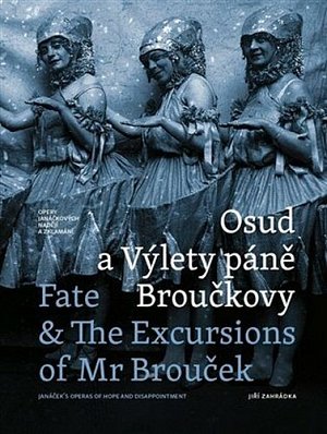 Osud a Výlety páně Broučkovy / Fate & The Excursion of Mr Broucek - Opery Janáčkových nadějí a zklamání