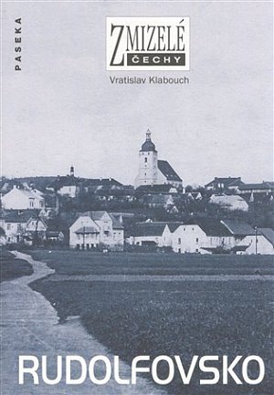 Zmizelé Čechy - Rudolfovsko