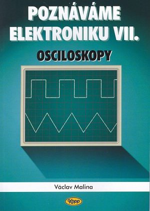 Poznáváme elektroniku VII. - Osciloskopy