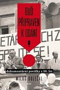 Buď připraven k udání - Dokumentární povídky z 50. let