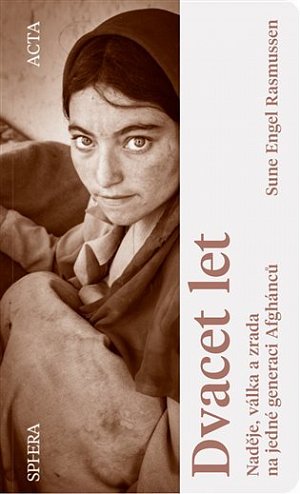 Dvacet let - Naděje, válka a zrada na jedné generaci Afghánců