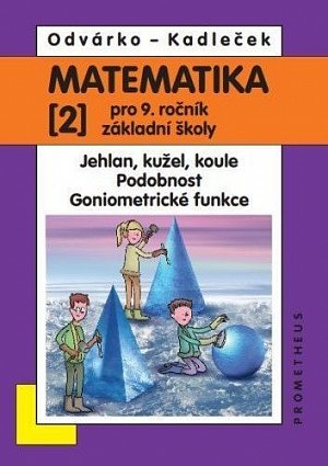 Matematika pro 9. roč. ZŠ - 2.díl (Jehlan, kužel, koule; Podobnost; Goniometrické funkce), 4.  vydání