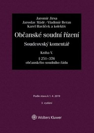 Občanské soudní řízení. Soudcovský komentář. Kniha V (§ 251 až 376 o. s. ř.) - 3. vydání