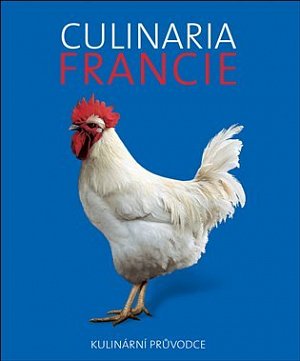 Culinaria Francie - Kulinární průvodce