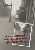 Jak mě sledovala Státní bezpečnost a jiné vzpomínky - Černí baroni po zrušení PTP a navazující dělnické každodennosti z totalitních časů