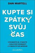 Kupte si zpátky svůj čas - Vysvoboďte se, vyskočte z kolotoče povinností a vybudujte své
