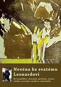 Novéna ke svatému Leonardovi - Pro zemědělce, chovatele, pěstitele, vinaře, včelaře, ovocnáře, myslivce, řemeslníky...