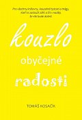 Kouzlo obyčejné radosti - Být, žít, snít a neřešit kraviny