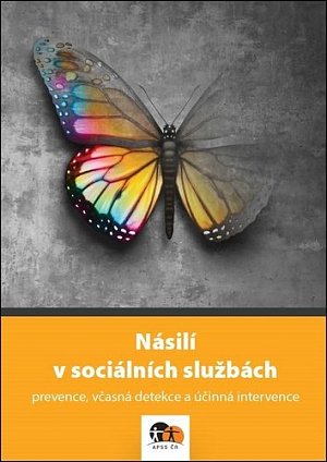 Násilí v sociálních službách - prevence, včasná detekce a účinná intervence