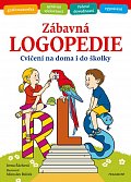 Zábavná logopedie - Cvičení na doma i do školky, 1.  vydání