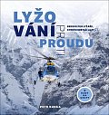 Lyžování proti proudu - Bedekr pro lyžaře, kterým nestačí Alpy, 2.  vydání