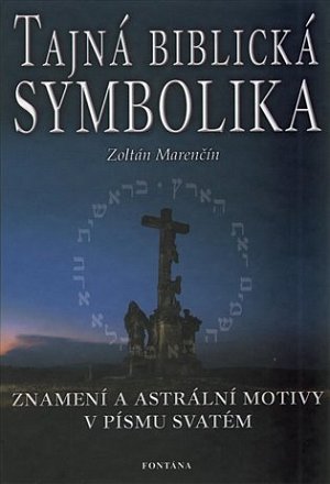 Tajná biblická symbolika - Znamení a astrální motivy v Písmu svatém