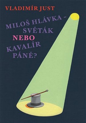 Miloš Hlávka - Světák nebo Kavalír Páně?