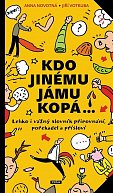 Kdo jinému jámu kopá - Lehko i vážný slovník  pořekadel, přirovnání a přísloví