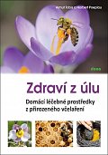 Zdraví z úlů - Domácí léčebné prostředky z přirozeného včelaření