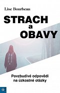 Strach a obavy - Povzbudivé odpovědi na úzkostné otázky