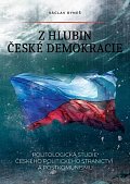 Z hlubin české demokracie - Politologická studie českého politického stranictví a postkomunismu