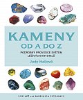 Kameny od A do Z - Podrobný průvodce světem léčivých krystalů
