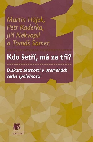 Kdo šetří, má za tři? - Diskurz šetrnosti v proměnách české společnosti