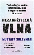 Nezadržitelná vlna - Technologie, umělá inteligence, moc a největší dilema 21. století