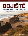 Bojiště druhé světové války - Fotografický průvodce po místech bojů