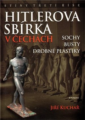 Hitlerova sbírka v Čechách 1 - Sochy, busty, drobné plastiky