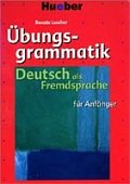 Übungsgrammatik für Anfänger: Lehr- und Übungsbuch