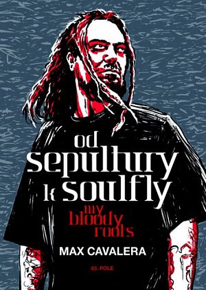 Od Sepultury k Soulfly - My Bloody Roots