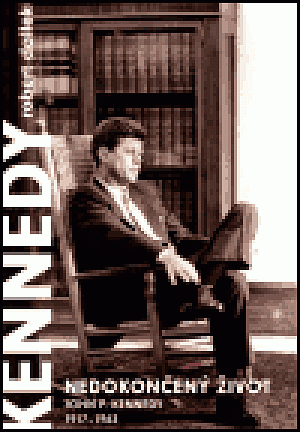 Nedokončený život - John F.Kennedy 1917-1963