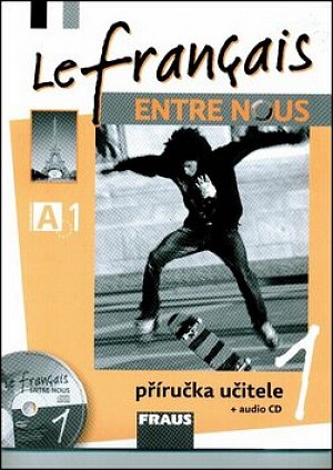 Le francais ENTRE NOUS 1 - příručka učitele + CD