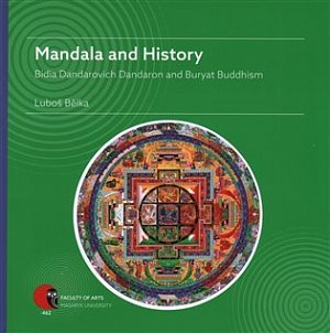 Mandala and History: Bidia Dandarovich Dandaron and Buryat Buddhism