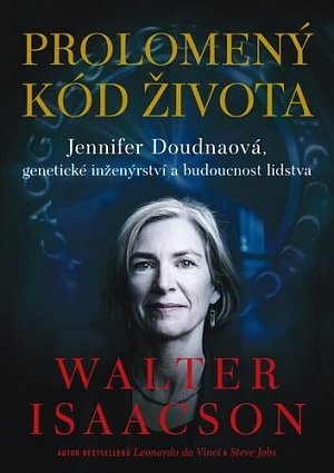 Prolomený kód života - Jennifer Doudnaová, genetické inženýrství a budoucnost lidstva