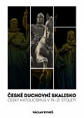 České duchovní skalisko - Český katolicismus v 19.–21. století